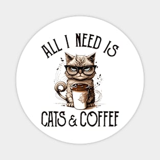 All I Need is Cats and Coffee Cat Lovers Coffee Lovers Gift Idea Magnet